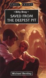 Billy Bray: Saved From the Deepest Pit (Trail Blazers Biography),Michael Bentley