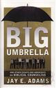 Big Umbrella: And Other Essays and Addresses on Biblical Counseling,Jay E. Adams