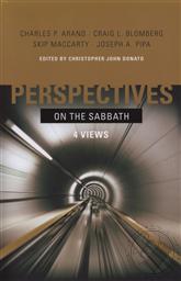 Perspectives on the Sabbath: Four Views (4 Views on the Sabbath),Christopher John Donato, Charles P. Arand, Craig L. Blomberg, Skip MacCarty