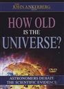 The John Ankerberg Show: How Old is the Universe: Astronomers Debate the Scientific Evidence,