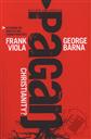 Pagan Christianity?: Exploring the Roots of Our Church Practices,George Barna, Frank Viola