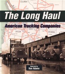 The Long Haul: American Trucking Companies,Ron Adams