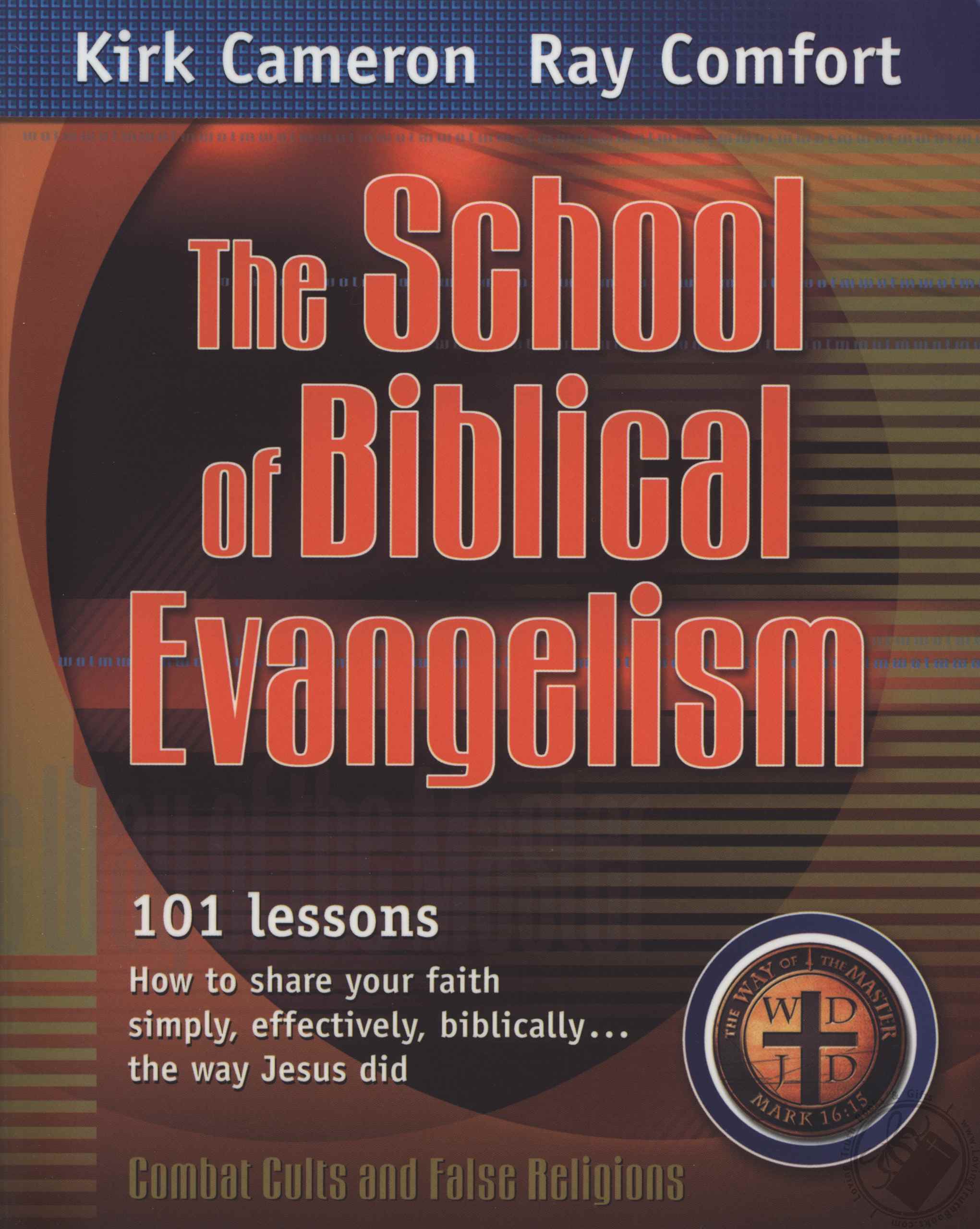 The School of Biblical Evangelism by Ray Comfort, Kirk Cameron (Book