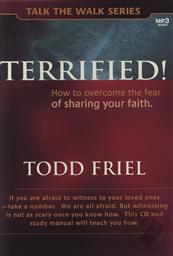 Terrified! MP3: How to Overcome the Fear of Sharing Your Faith,Todd Friel