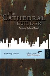 Cathedral Builders: Pursuing Cultural Beauty,Jeffrey Ventrella
