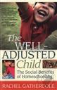 Well-Adjusted Child: The Social Benefits of Homeschooling, The,Gathercole, Rachel