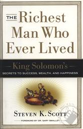 Richest Man Who Ever Lived, The: King Solomon's Secrets to Success, Wealth, and Happiness,Steven K. Scott