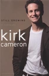 Still Growing: An Autobiography ,Kirk Cameron