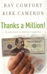 Thanks a Million! An Adventure in Biblical Evangelism,Ray Comfort, Kirk Cameron