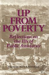 Up from Poverty: Reflections on the Ills of Public Assistance,Hans F. Sennholz