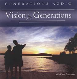 Generations Audio: Vision for Generations with Kevin Swanson: A Series of 9 Talks on The Homeschooling Vision and The Family Vision  (MP3 CD),Kevin Swanson