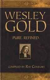 Wesley Gold: Pure. Refined. (A Pure Gold Classic),Ray Comfort