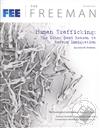 Freeman, Ideas On Liberty Magazine: Human Trafficking - The Other Good Reason to Reform Imigration (Novembert 2012, Volume 62 No. 9),Foundation for Economic Education (FEE)