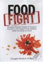 Food Fight: Bringing Christian Charity & Practical Eisdom to the Present Food Debates Within the Body of Christ,Doug Phillips