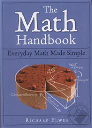 The Math Handbook: Everyday Math Made Simple,Richard Elwes