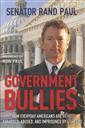 Government Bullies: How Everyday Americans Are Being Harassed, Abused, and Imprisoned by the Feds,Rand Paul