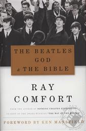 The Beatles, God and the Bible,Ray Comfort