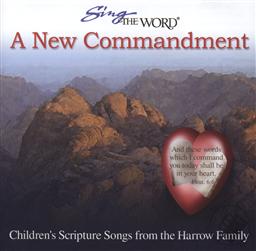 Sing the Word: A New Commandment: Children's Scripture Songs from the Harrow Family,Harrow Family