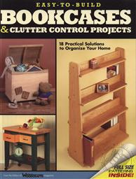 Easy to Build Bookcases & Clutter Conrol Projects (Full Size Patterns Included),Linda Hendry, Rob Joseph