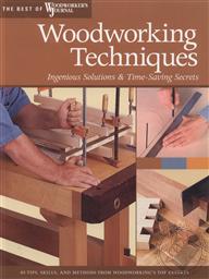 Woodworking Tequniques: Ingenious Solutions & Time-Saving Secrets (The Best of Woodworker's Journal),Woodworker's Journal