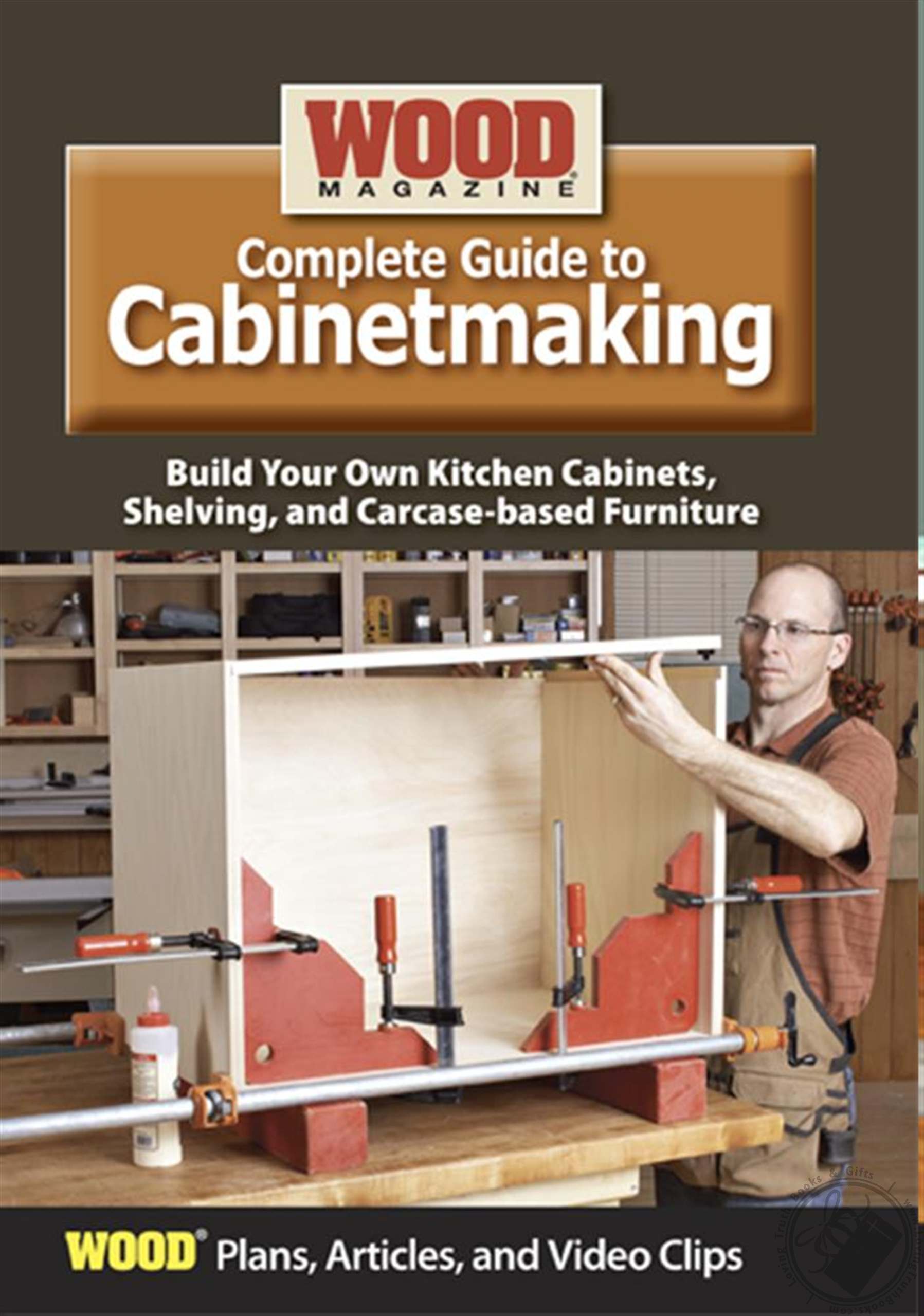 Wood Magazine Complete Guide to Cabinetmaking (Plans, Articles, and