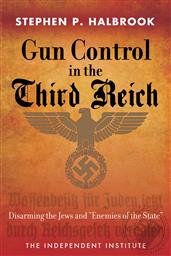 Gun Control in the Third Reich: Disarming the Jews and 