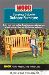 Wood Magazine Complete Guide to Outdoor Furniture (Plans, Articles, and Video Clips),Wood Magazine