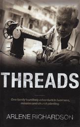 Threads: One Family's Unlikely Adventure in Business, Mission and Church Planting,Arlene Richardson