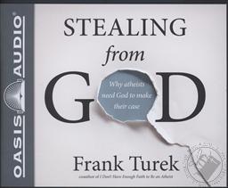 Stealing from God: Why Atheists Need God to Make Their Case (Unabridged Audiobook - 7 CDs),Frank Turek, John McLain