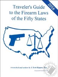 2016 Traveler's Guide to the Firearm Laws of the 50 States,J. Scott Kappas Esq.