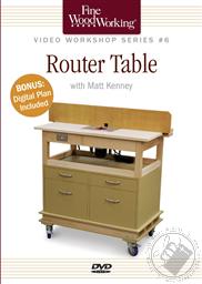 Router Table with Matt Kenney Includes Digital Plan (A Fine Woodworking DVD Workshop),Matt Kenney