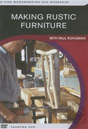 Making Rustic Furniture with Paul Ruhlmann (A Fine Woodworking DVD Workshop),Paul Ruhlmann