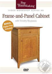 Frame-and-Panel Cabinet with Timothy Rousseau Includes Digital Plan (A Fine Woodworking DVD Workshop),Timothy Rousseau