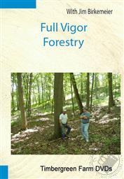 Full Vigor Forestry, Timbergreen Farm DVDs,Jim Birkemeier