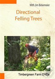 Directional Felling Trees, Timbergreen Farm DVDs,Jim Birkemeier