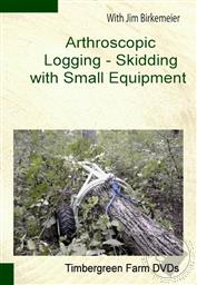 Arthoscopic Logging, Timbergreen Farm DVDs,Jim Birkemeier