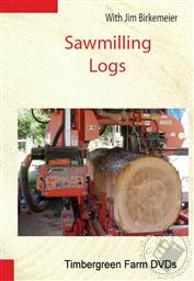 Sawmilling Logs, Timbergreen Farm DVDs,Jim Birkemeier