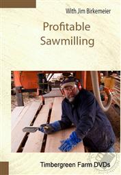 Profitable Sawmilling, Timbergreen Farm DVDs,Jim Birkemeier