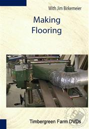 Making Flooring, Timbergreen Farm DVDs,Jim Birkemeier