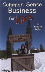 Common Sense Business for Kids (An Uncle Eric Book),Kathryn Daniels