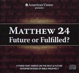 Matthew 24: Future or Fulfilled?: A Three-part Debate on the Past and Future Interpreatations of Bible Prophecy,Gary DeMar