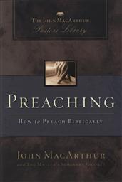 Preaching: How to Preach Biblically ,John MacArthur