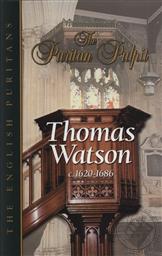 The Puritan Pulpit: Thomas Watson,Thomas Watson