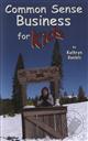 Common Sense Business for Kids (An Uncle Eric Book),Kathryn Daniels