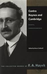 Contra Keynes and Cambridge: Essays, Correspondence,F. A. Hayek