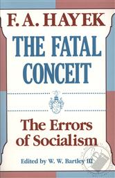 The Fatal Conceit: The Errors of Socialism,F. A. Hayek