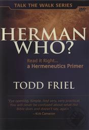 Herman Who: Read it Right, a Hermeneutics Primer,Todd Friel