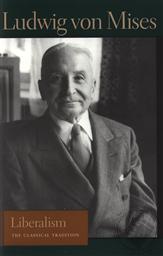 Liberalism, The Classical Tradition,Ludwig von Mises