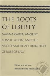 The Roots of Liberty: Magna Carta, Ancient Constitution, and the Anglo-American Tradition of Rule of Law,Ellis Sandoz (Editor), J.C. Holt, Christopher W. Brooks, Paul Christianson, John Phillip Reid, Corinne Comstock Weston