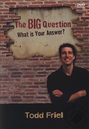 The Big Question: What is Your Answer?,Todd Friel